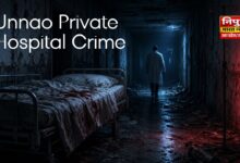 Unnao Private Hospital Crime